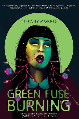 Green Fuse Burning by Tiffany Morris