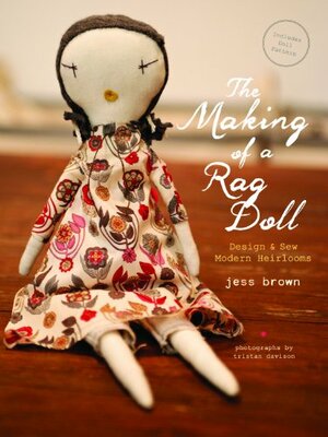 The Making of a Rag Doll: DesignSew Modern Heirlooms by Jess Brown, Tristan Davison