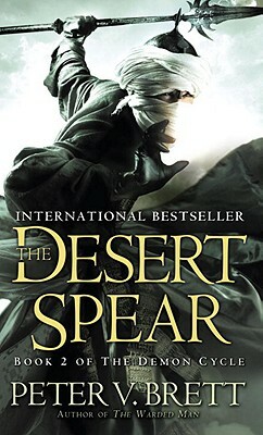 The Desert Spear: Book Two of the Demon Cycle by Peter V. Brett