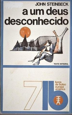 A um deus desconhecido by John Steinbeck