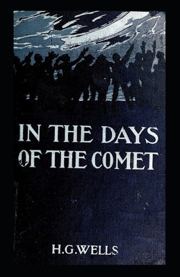 In the Days of the Comet Illustrated by H.G. Wells