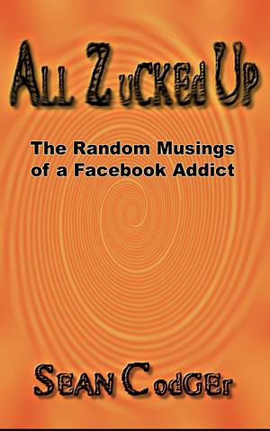 All Zucked Up by Sean Codger