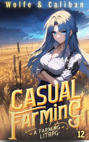 Casual Farming 12: A Slow Living LitRPG by Wolfe Locke, Mike Caliban