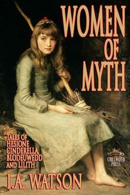 Women of Myth by I. a. Watson