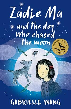 Zadie Ma and the Dog Who Chased the Moon by Gabrielle Wang