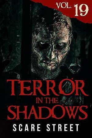Terror in the Shadows Vol. 19: Horror Short Stories Collection with Scary Ghosts, Paranormal & Supernatural Monsters by Kevin Saito, Sara Clancy, David Longhorn, Simon Cluett, Scare Street, Ian Fortey, Ryan C. Robert