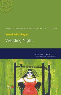 Wedding Night: An Egyptian Novel by Yusuf Abu Rayya