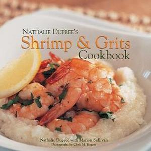 Nathalie Dupree's Shrimp and Grits Cookbook by Nathalie Dupree, Nathalie Dupree