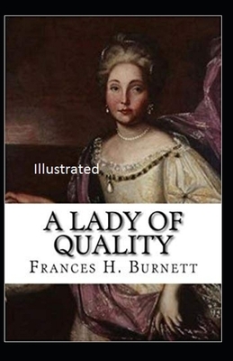 A Lady of Quailty Illustrated by Frances Hodgson Burnett