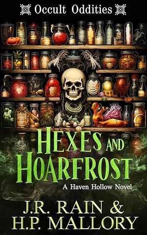 Hexes and Hoarfrost by J.R. Rain, H.P. Mallory