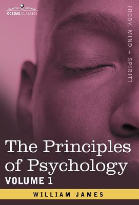 The Principles of Psychology, Vol.1 by William James