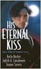 His Eternal Kiss by Karla Hacker, Jeanne Savery, Judith A. Lansdowne, Karla Hocker