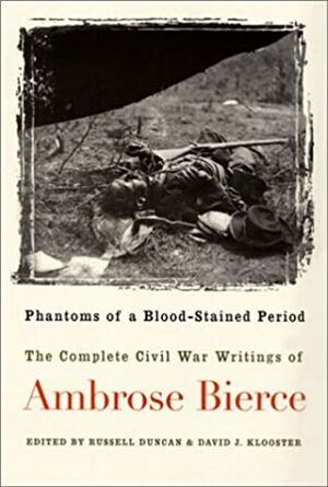 Phantoms of a Blood-Stained Period: The Complete Civil War Writings by Russell Duncan