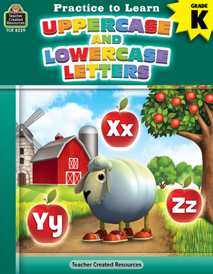 Practice to Learn: Uppercase and Lowercase Letters (Gr. K) by Eric Migliaccio