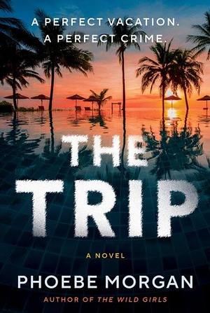 The Trip by Phoebe Morgan