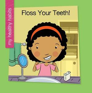 Floss Your Teeth by Katie Marsico