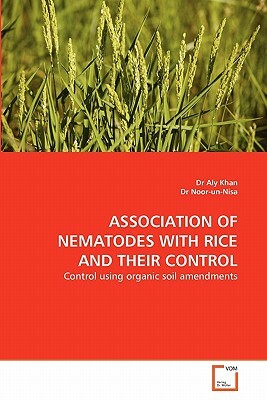 Association of Nematodes with Rice and Their Control by Dr Noor-Un-Nisa, Dr Aly Khan