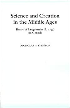Science And Creation In The Middle Ages: Henry Of Langenstein (D. 1397) On Genesis by Nicholas H. Steneck