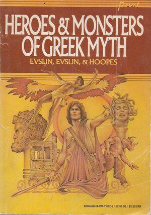 Heroes and Monsters of Greek Myt by Dorothy Evslin, Bernard Evslin, Ned Hoopes