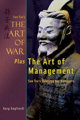 Sun Tzu's The Art of War Plus The Art of Management: Sun Tzu's Strategy for Managers by Sun Tzu, Gary Gagliardi