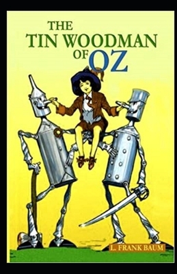 The Tin Woodman of Oz Illustrated by L. Frank Baum