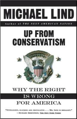 Up from Conservatism by Michael Lind