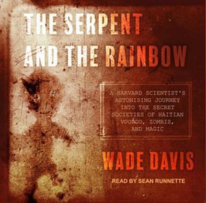 The Serpent and the Rainbow by Wade Davis