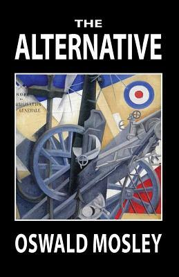 The Alternative by Oswald Mosley