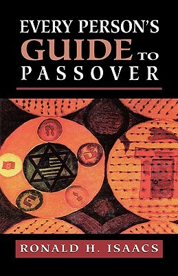 Every Person's Guide to Passover by Ronald H. Isaacs