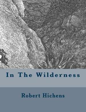 In The Wilderness by Robert Hichens