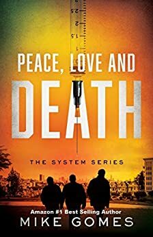 Peace, Love and Death: The System Book 2 by Mike Gomes