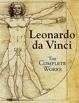The Complete Works by Leonardo da Vinci