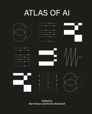 Atlas of AI by Ben Vickers, Kenric McDowell