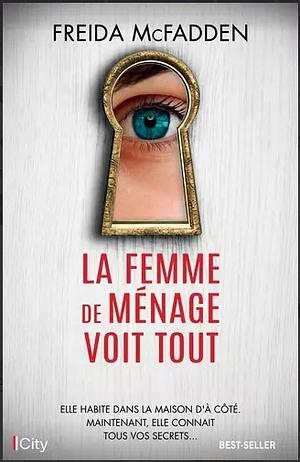 La Femme de ménage voit tout by Freida McFadden