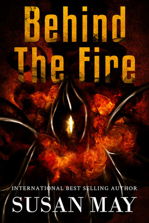 Behind the Fire by Susan May