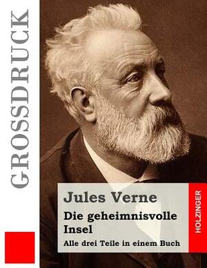 Die geheimnisvolle Insel (Großdruck): Alle drei Teile in einem Buch by Jules Verne