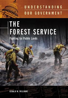 The Forest Service: Fighting for Public Lands by Gerald W. Williams