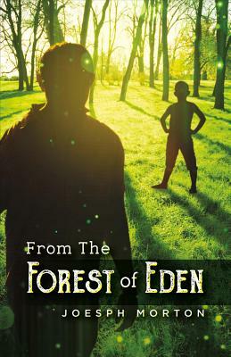 From the Forest of Eden, Volume 1 by Joseph Morton