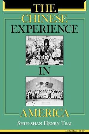 The Chinese Experience in America by Shih-shan Henry Tsai