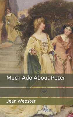 Much Ado About Peter by Jean Webster