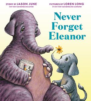 Never Forget Eleanor by Jason June