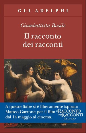 Il racconto dei racconti by Giambattista Basile, Alessandra Burani