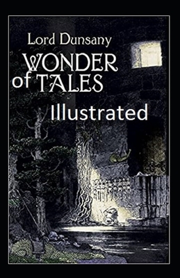 Tales of Wonder Illustrated by Lord Dunsany