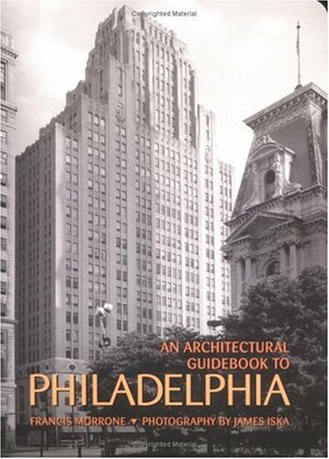 Architectural Guidebook To Philadelphia, An by Francis Morrone