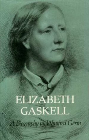 Elizabeth Gaskell: A Biography by Winifred Gérin