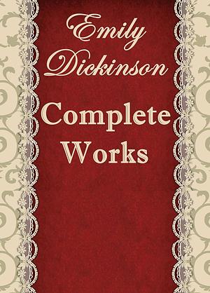 The Complete Poems of Emily Dickinson -  Annotated by Emily Dickinson