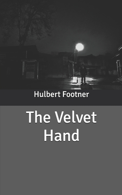 The Velvet Hand by Hulbert Footner