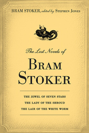 The Lost Novels of Bram Stoker by Bram Stoker, Stephen Jones, Robert Eighteen-Bisang