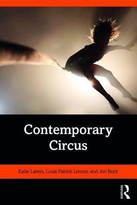 Contemporary Circus by Louis Patrick LeRoux, Jon Burtt, Katie Lavers