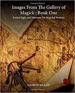 Images From The Gallery of Magick: Book One: Printed Sigils and Talismans For Magickal Workers by Damon Brand